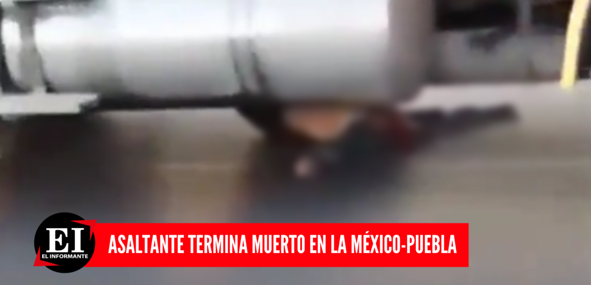 Trailero arrastra el cuerpo de su asaltante sobre la México-Puebla