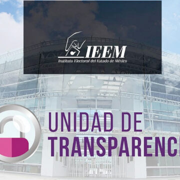 Unidad De Transparencia del IEEM: por el derecho humano de acceso a la información y de protección de datos personales