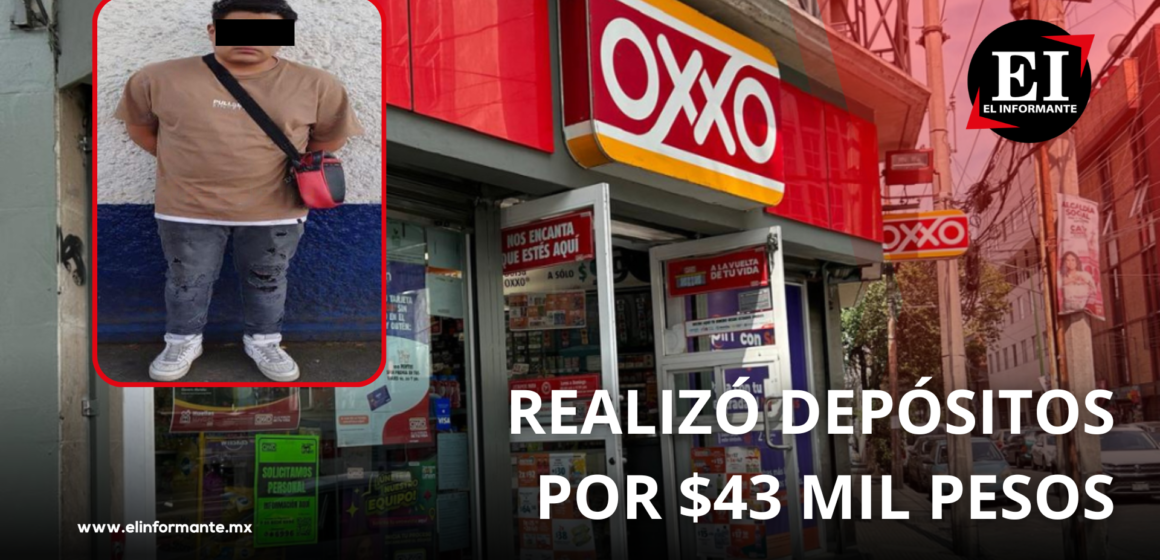 CAPTURAN A CAJERO DE OXXO POR HACER DEPÓSITOS ILEGALES